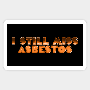 I Still Miss Asbestos - Retro Slogan Design Sticker